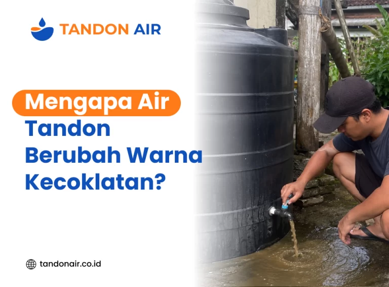 Mengapa Air Tandon Berubah Warna Kecoklatan?