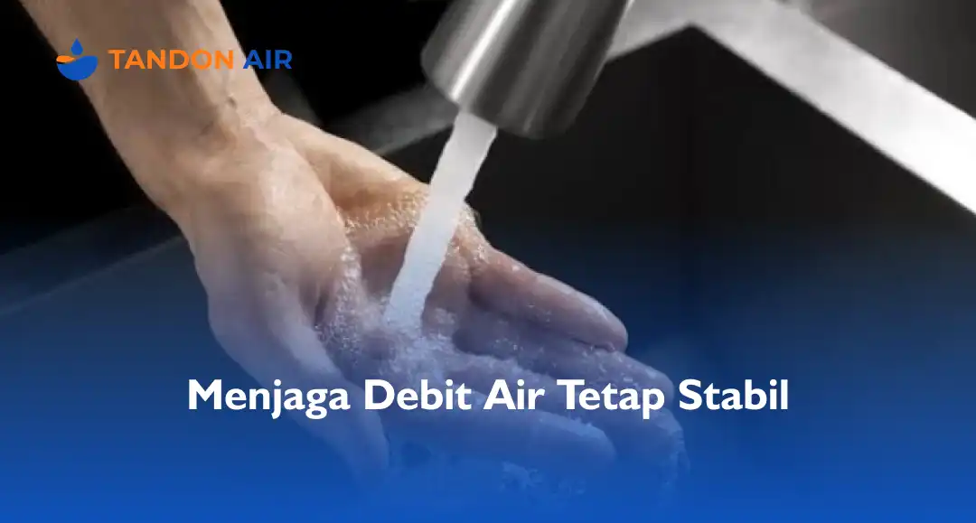 Menjaga Debit Air Tetap Stabil