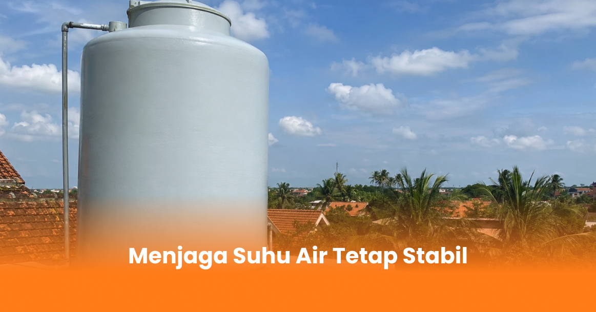 Menjaga Suhu Air Tetap Stabil