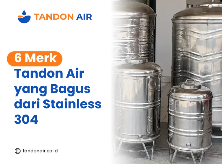 6 Merk Tandon Air yang Bagus dari Stainless 304