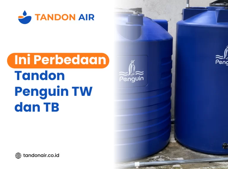 Ini Perbedaan Tandon Penguin TW dan TB