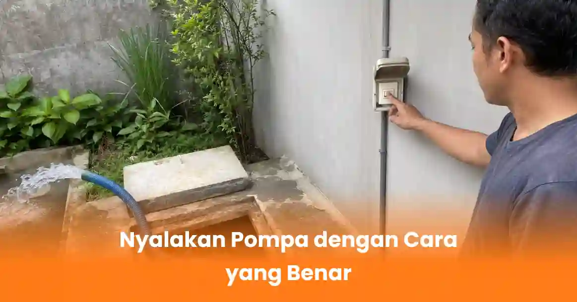 Nyalakan Pompa dengan Cara yang Benar