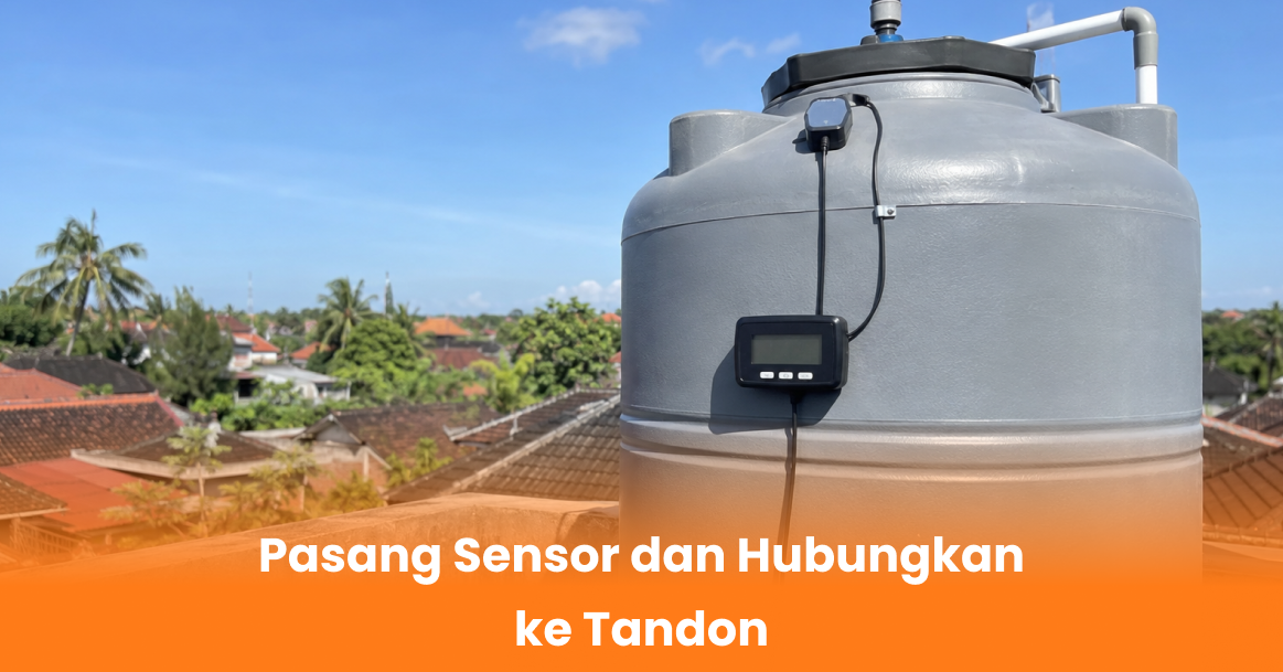 Pasang Sensor dan Hubungkan ke Tandon