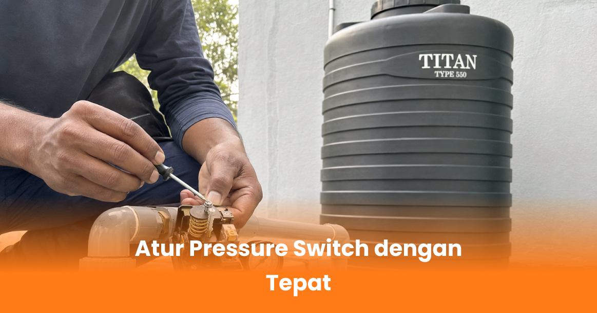Atur Pressure Switch dengan Tepat