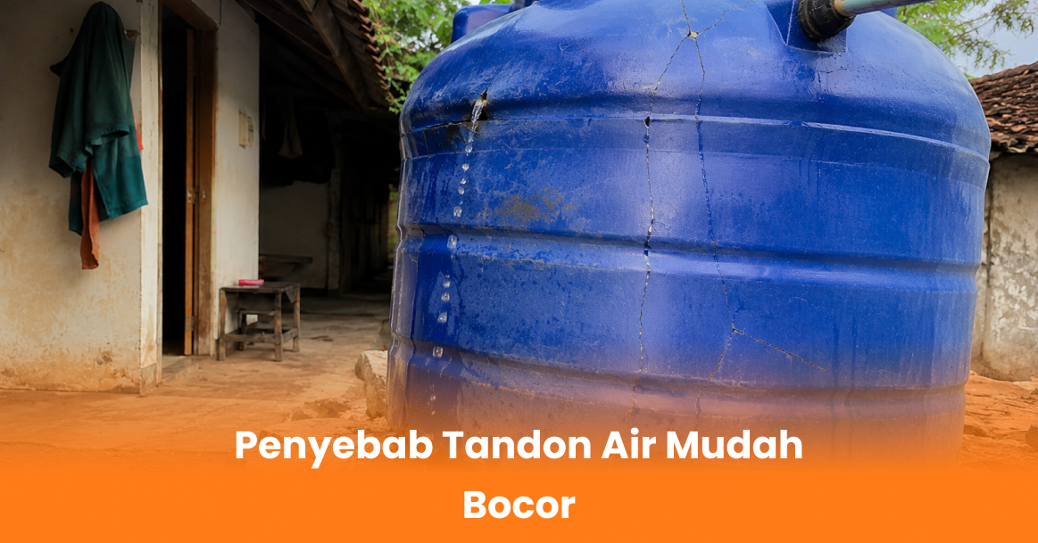 Penyebab Tandon Air Mudah Bocor