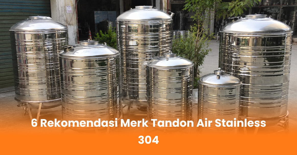 6 Rekomendasi Merk Tandon Air Stainless 304