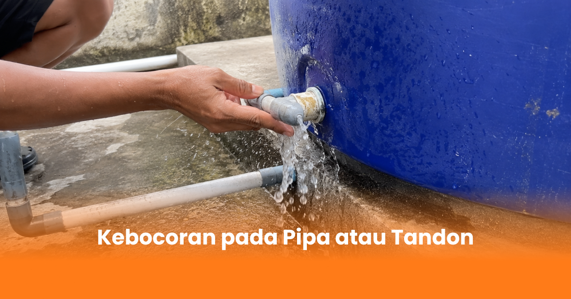 Kebocoran pada Pipa atau Tandon