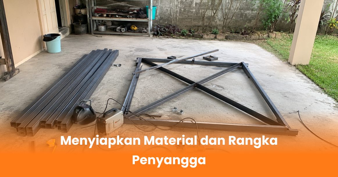 Menyiapkan Material dan Rangka Penyangga
