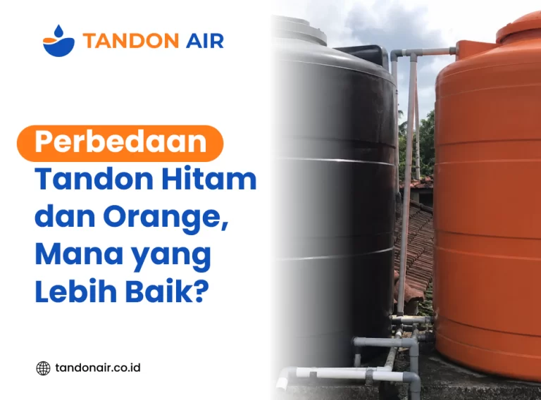 Perbedaan Tandon Hitam dan Orange, Mana yang Lebih Baik?