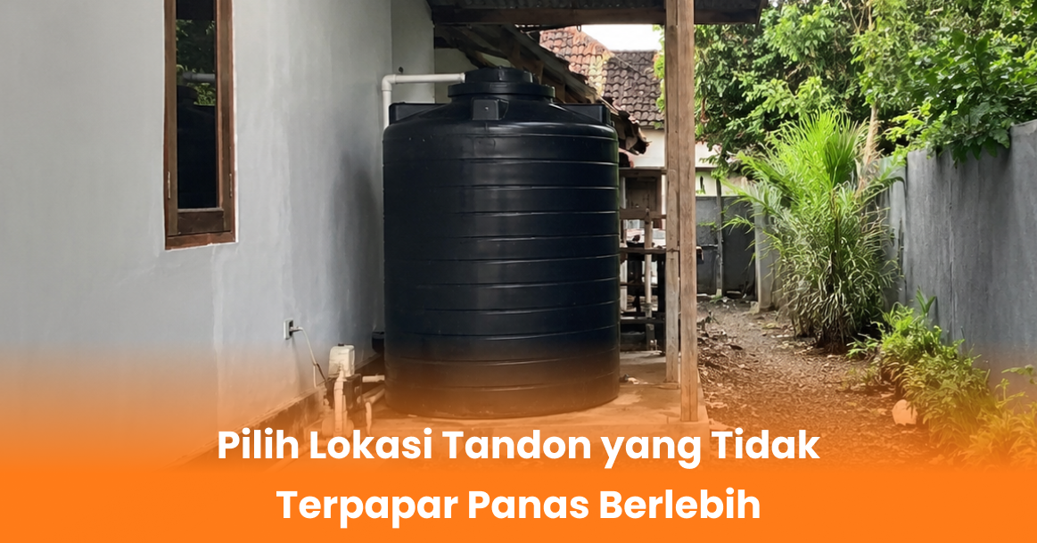 Pilih Lokasi Tandon yang Tidak Terpapar Panas Berlebih
