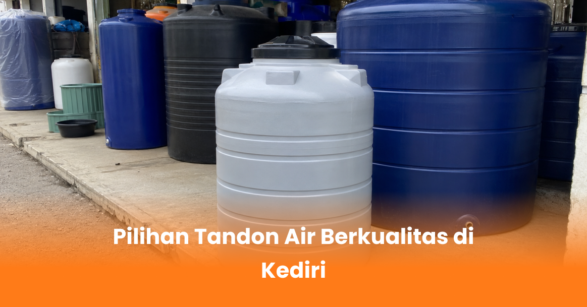 Pilihan Tandon Air Berkualitas di Kediri