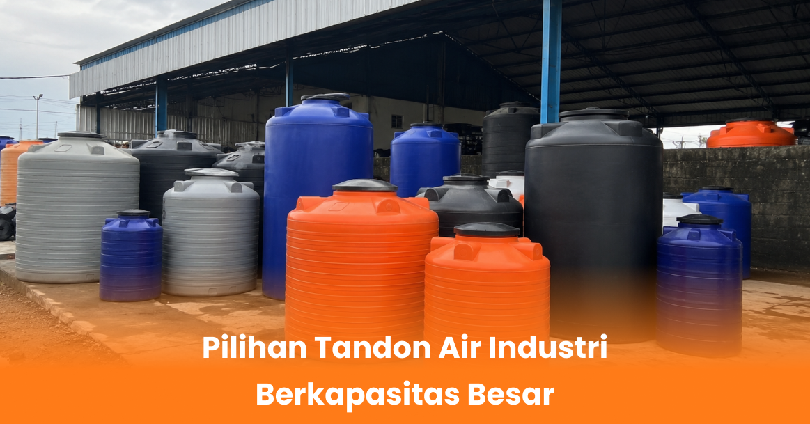 Pilihan Tandon Air Industri Berkapasitas Besar