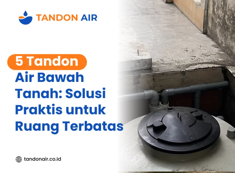 5 Tandon Air Bawah Tanah: Solusi Praktis untuk Ruang Terbatas