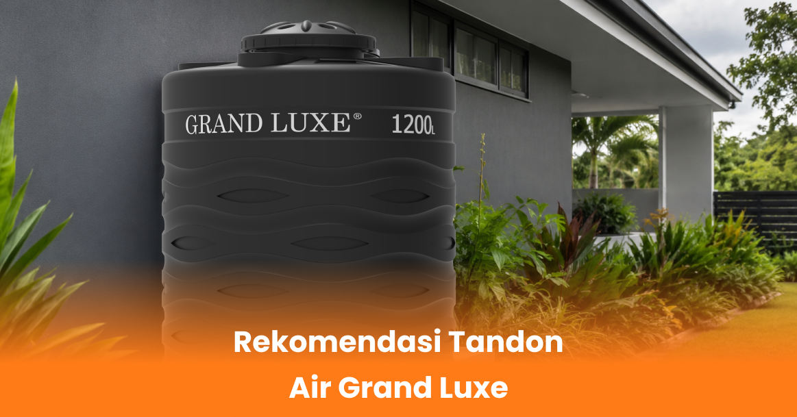 Rekomendasi Tandon Air Grand Luxe