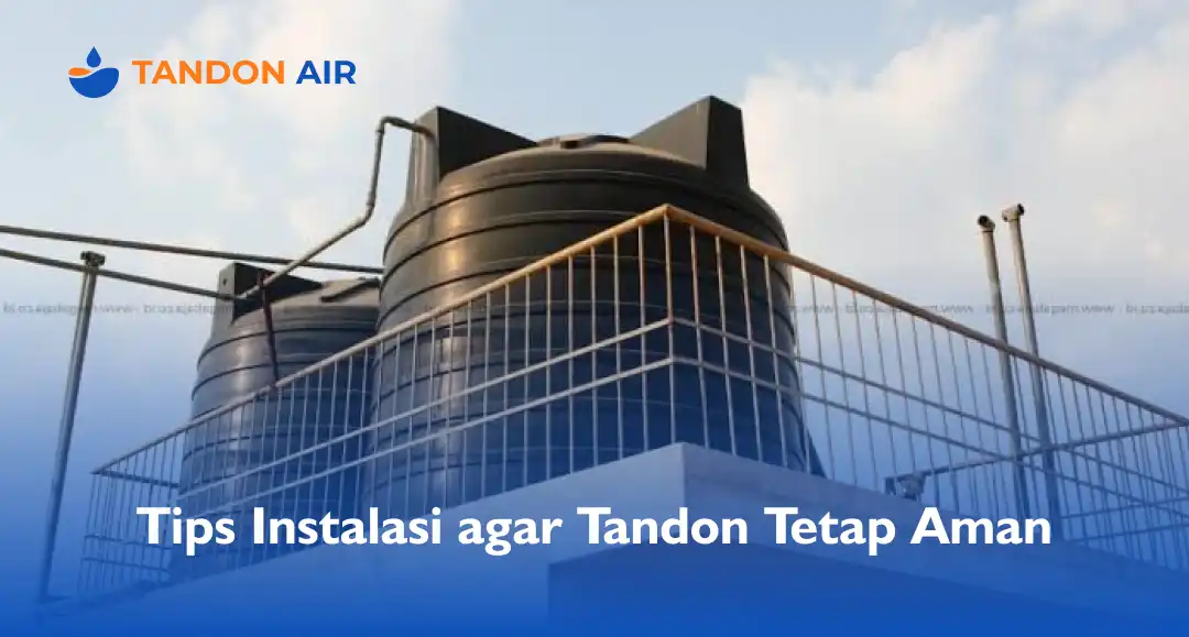 Tips Instalasi agar Tandon Tetap Aman