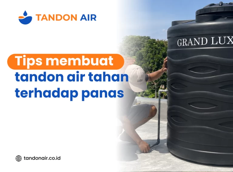 Tips membuat tandon air tahan terhadap panas