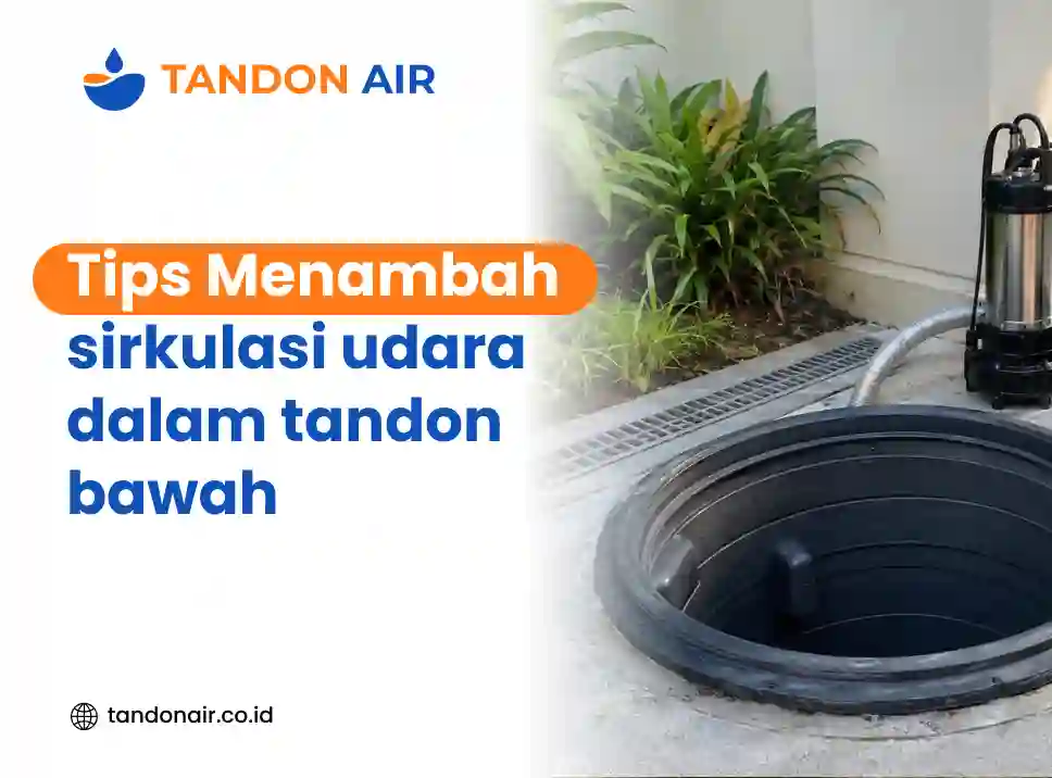 Tips menambah sirkulasi udara dalam tandon bawah