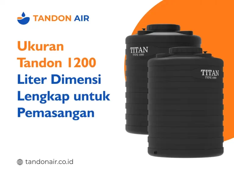 Ukuran Tandon 1200 Liter Dimensi Lengkap untuk Pemasangan