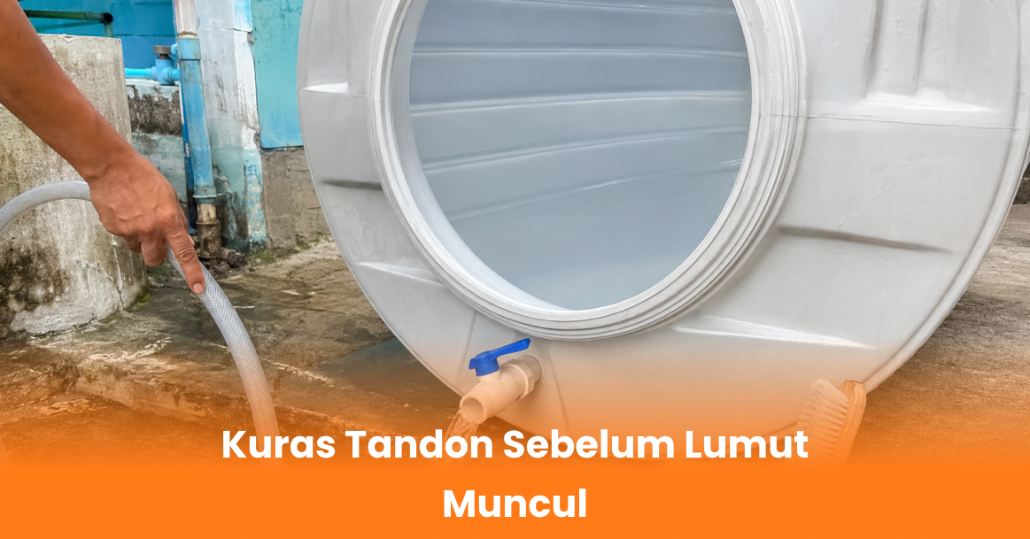 Kuras Tandon Sebelum Lumut Muncul