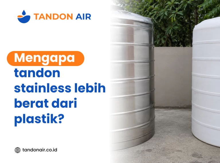 Mengapa tandon stainless lebih berat dari plastik?