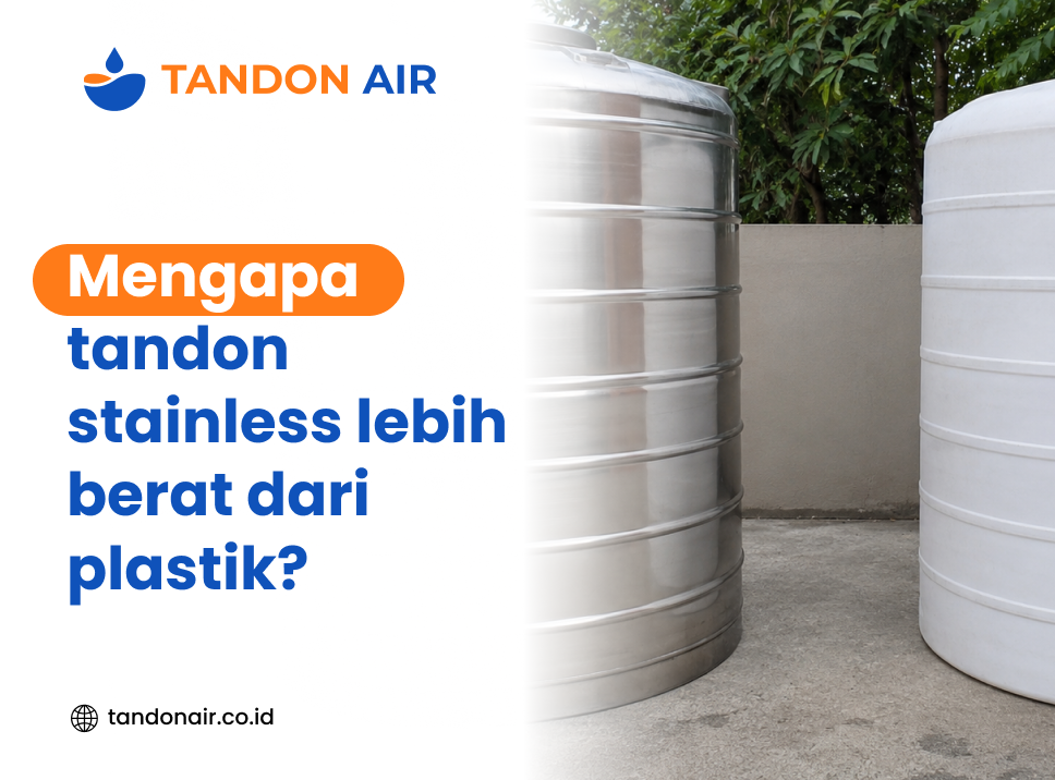 Mengapa tandon stainless lebih berat dari plastik?