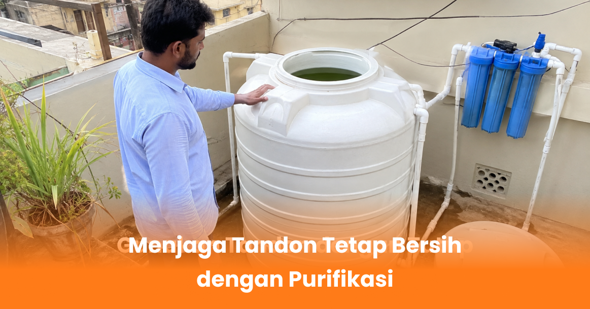 Menjaga Tandon Tetap Bersih dengan Purifikasi
