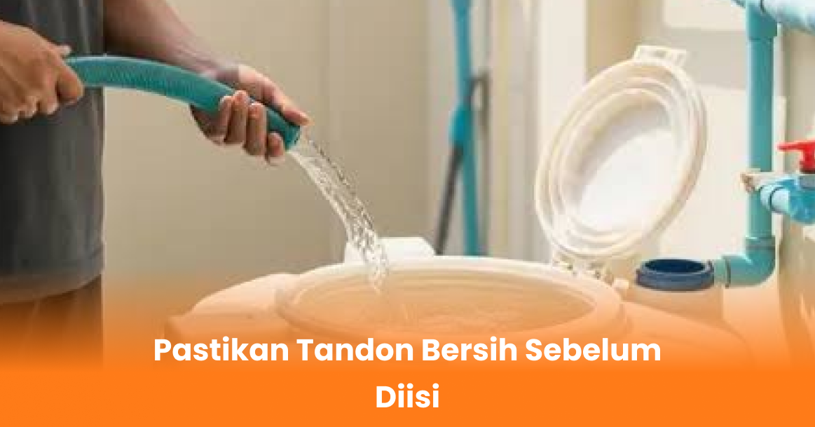 Pastikan Tandon Bersih Sebelum Diisi