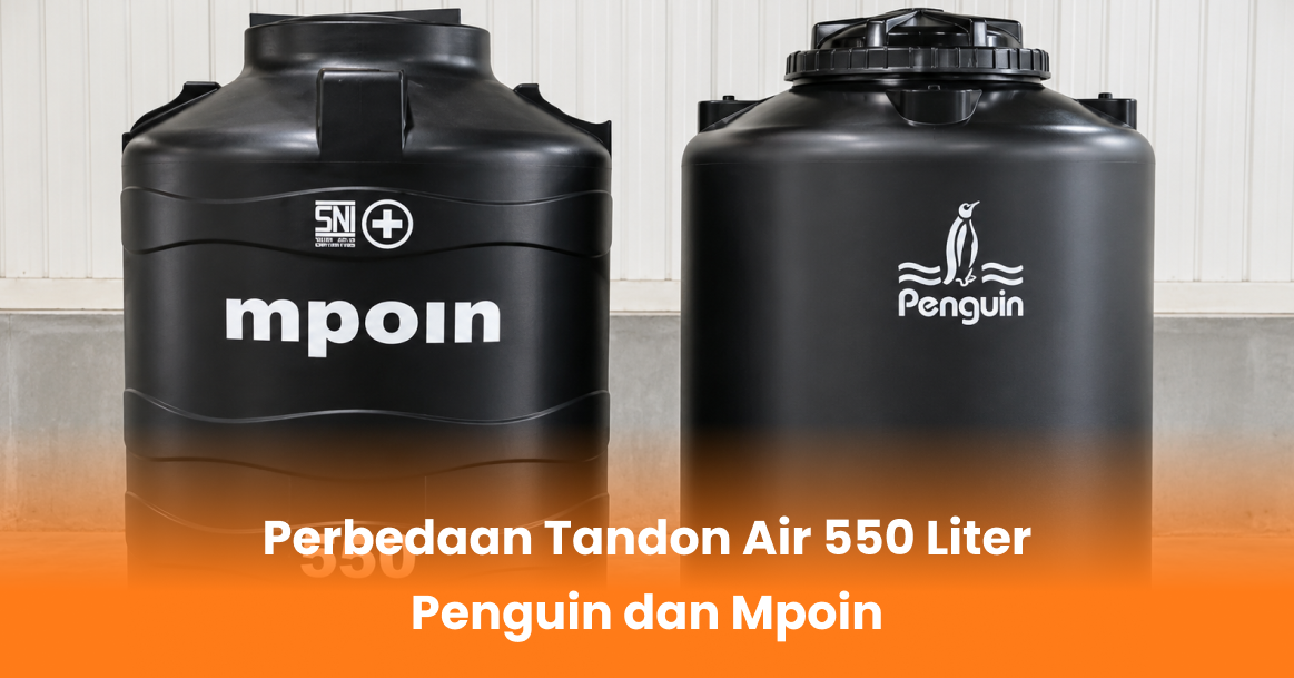 Perbedaan Tandon Air 550 Liter Penguin dan Mpoin
