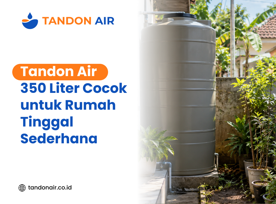 Tandon Air 350 Liter Cocok untuk Rumah Tinggal Sederhana